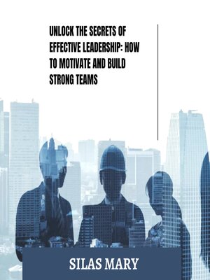 cover image of Unlock the Secrets of Effective Leadership